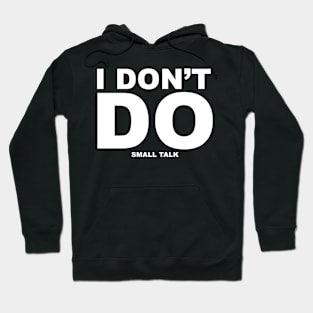 I don't do small talk Hoodie